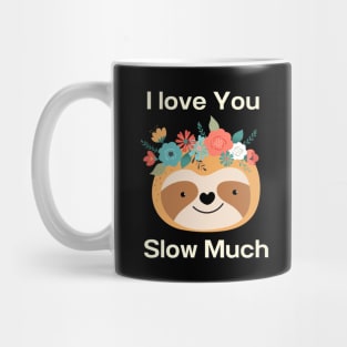 I love You Slow Much Mug